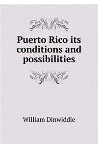 Puerto Rico Its Conditions and Possibilities