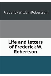 Life and letters of Frederick W. Robertson