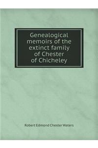 Genealogical Memoirs of the Extinct Family of Chester of Chicheley