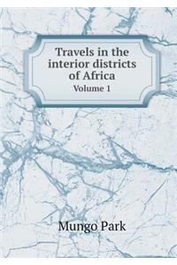 Travels in the Interior Districts of Africa Volume 1