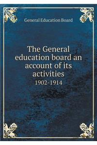 The General Education Board an Account of Its Activities 1902-1914