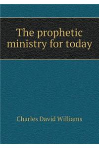 The Prophetic Ministry for Today