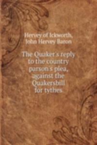 THE QUAKERS REPLY TO THE COUNTRY PARSON