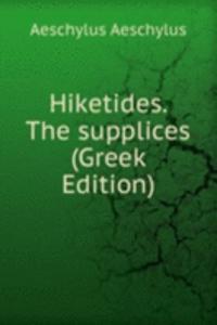 Hiketides. The supplices (Greek Edition)