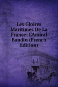 Les Gloires Maritimes De La France: L'Amiral Baudin (French Edition)