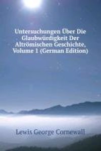 Untersuchungen Uber Die Glaubwurdigkeit Der Altromischen Geschichte, Volume 1 (German Edition)