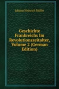 Geschichte Frankreichs Im Revolutionszeitalter, Volume 2 (German Edition)