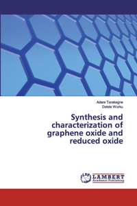 Synthesis and characterization of graphene oxide and reduced oxide