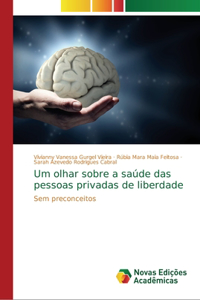Um olhar sobre a saúde das pessoas privadas de liberdade