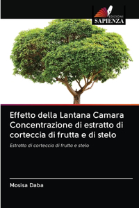 Effetto della Lantana Camara Concentrazione di estratto di corteccia di frutta e di stelo