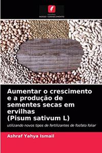 Aumentar o crescimento e a produção de sementes secas em ervilhas (Pisum sativum L)