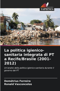 politica igienico-sanitaria integrata di PT a Recife/Brasile (2001-2012)