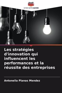 Les stratégies d'innovation qui influencent les performances et la réussite des entreprises