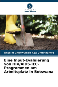Eine Input-Evaluierung von HIV/AIDS-IEC-Programmen am Arbeitsplatz in Botswana