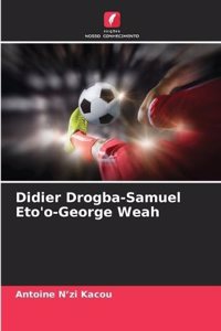 Didier Drogba-Samuel Eto'o-George Weah