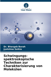 Schwingungs- spektroskopische Techniken zur Charakterisierung von Molekülen