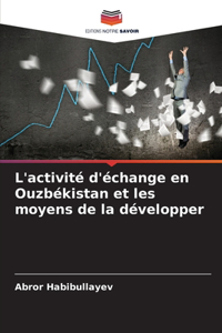 L'activité d'échange en Ouzbékistan et les moyens de la développer