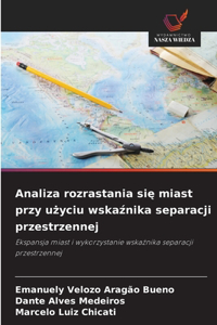 Analiza rozrastania sie miast przy uzyciu wskaznika separacji przestrzennej