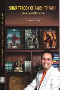 Shiva Trilogy of Amish Tripathi:: Views and Reviews