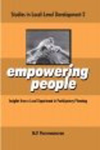 Studies in Local-Level Development-2 Empowering People: Insights from a Local Experiment in Participatory Planning