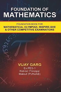 Foundation of Mathematics : Foundation Book For Mathematical Olympiad,Inspire-She & Other Competitive Examination