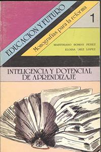 Inteligencia y potencial de aprendizaje: evaluacion y desarrollo: una metodologia didactica centrada en los procesos