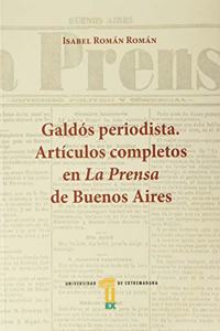 Galdos periodista. Articulos completos en La Prensa de Buenos Aires