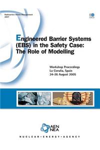 Radioactive Waste Management Engineered Barrier Systems (Ebs) in the Safety Case: The Role of Modelling - Workshop Proceedings, La Corua, Spain 24-26
