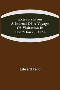 Extracts from a Journal of a Voyage of Visitation in the Hawk, 1859