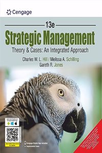 Strategic Management: Theory & Cases: An Integrated Approach, 13E