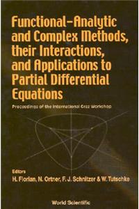 Functional-Analytic and Complex Methods, Their Interactions, and Applications to Partial Differential Equations - Proceedings of the International Graz Workshop