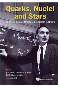 Quarks, Nuclei And Stars: Memorial Volume Dedicated For Gerald E Brown