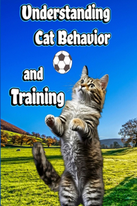 Understanding Cat Behavior and Training