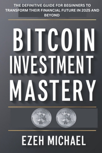 Bitcoin Investment Mastery