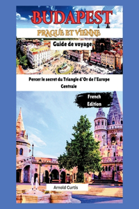 Guide de voyage pour Budapest, Vienne et Prague