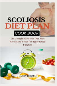Scoliosis Diet Plan Cook Book
