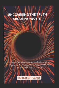 Uncovering the truth about hypnosis