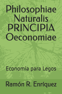Philosophiae Naturalis PRINCIPIA Oeconomiae