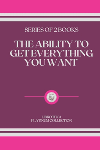 The Ability to Get Everything You Want