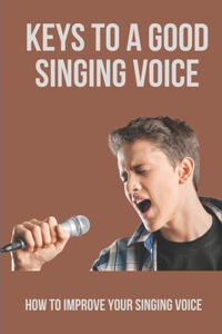 Keys To A Good Singing Voice