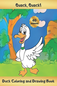 Quack, Quack! Duck Coloring and Drawing Book