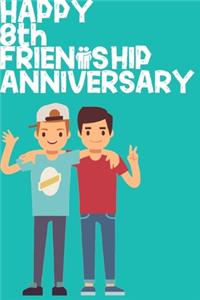 Happy 8th Friendship Anniversary Notebook