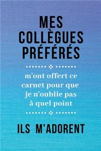 Mes Collègues Préférés ils m'adorent