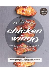 Games Night Chicken Wings for Beginners Cookbook
