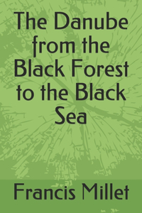 The Danube from the Black Forest to the Black Sea
