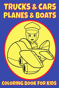 Trucks & Cars Planes & Boats Coloring book for Kids