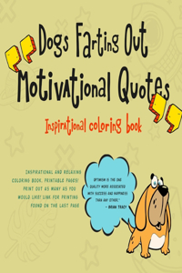 (Illustrated) Dogs Farting Out Motivational Quotes, an Inspirational Coloring Book