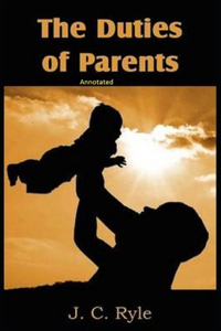 The Duties of Parents Annotated