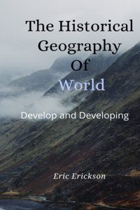 Historical Geography Of World: Develop and Developing