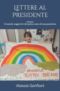 Lettere al Presidente: ovvero cronache soggettive del primo anno di una pandemia.